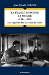 LA FRANCE ESPIONNE LE MONDE (1914-1919) - LES EXPLOITS DES BRISEURS DE CODE 